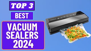 TOP 3  Best Vacuum Sealers 2024  Get Beter Tech  2024 [upl. by Neih]