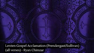 Lenten Gospel Acclamation PrendergastSullivan all verses  Ryan Chimzar [upl. by Acisey828]