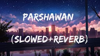 PARSHAWAN SLOWEDREVERBHARNOORVELOCITY MUSIC [upl. by Auoh]