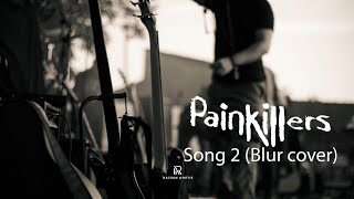 painkillers  Song 2 Blur Cover [upl. by Wurster609]