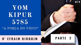 A força do Vidui  Yom Kipur 5785  Parte 2  R Efraim Birbojm Aula via Zoom [upl. by Almap872]