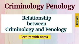 Relationship Between Criminology and Penology lecture with notes [upl. by Queen]