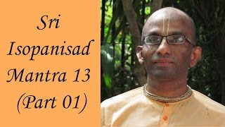 Bhakti Shastri 016  Sri Isopanisad Mantra 13 Part 01 [upl. by Nylavad504]