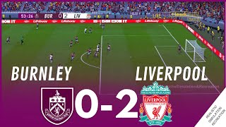 Burnley vs Liverpool 02 MATCH HIGHLIGHTS • Video Game Simulation amp Recreation [upl. by Erika645]