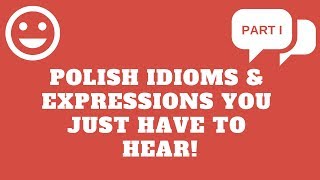 Polish Idioms amp Expressions You Just Have to Hear [upl. by Rufe]