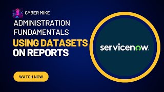 How to Use Report Datasets  ServiceNow System Administration Fundamentals [upl. by Llain]