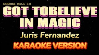 GOT TO BELIEVE IN MAGIC  JURIS FERNANDEZ KARAOKE VERSION karaoke karaokemisic20 [upl. by Aham]