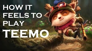 League of Legends How it feels to play Teemo [upl. by Spenser621]