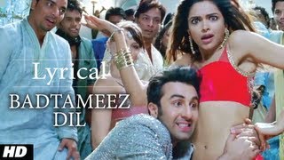 Badtameez Dil Lyrics Video  Yeh Jawani Hai deewani [upl. by Thekla]