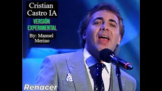 Cristian Castro IA  Renacer [upl. by Ettore]