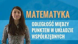 Matematyka  Odległość między punktami w układzie współrzędnych część II [upl. by Macnamara]