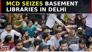 MCD Seizes Basement Libraries In Delhi  Student Continues Protest Against Coachings In Delhi [upl. by Ambrosi]