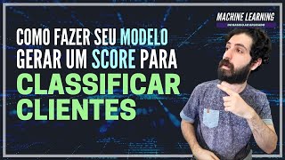 Como usar o score do seu modelo para propensão de clientes  ML do Básico ao Aplicado 2 [upl. by Zenas226]