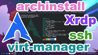 Installing Archlinux  archinstall  virtmanager  xrdp  KDE [upl. by Drahsar]