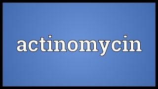 Actinomycin Meaning [upl. by Yatnoed]