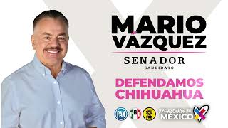 Soy Mario Vázquez defendamos Chihuahua [upl. by Lacsap]