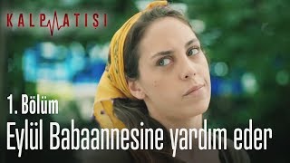 Eylül babaannesine yardım eder  Kalp Atışı 1 Bölüm [upl. by Wadlinger]