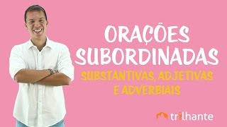 Orações Subordinadas Substantivas Adjetivas e Adverbiais [upl. by Clarette]