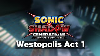 Westopolis Act 1  Sonic X Shadow Generations 【OST】 [upl. by Latterll]