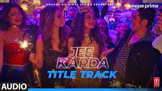 Jee Karda  Title Track  Sachin Jigar Rashmeet Kaur  Prime Video India [upl. by Ariik]