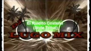 Dj Lugo Mix  El Ruidito Costeño Style Tribal [upl. by Eerdua]