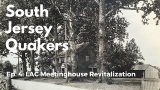 South Jersey Quakers  Ep 4  LAC Meetinghouse RestorationRevitalization [upl. by Pieter150]