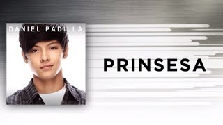 Daniel Padilla  Prinsesa Audio [upl. by Eihtak973]