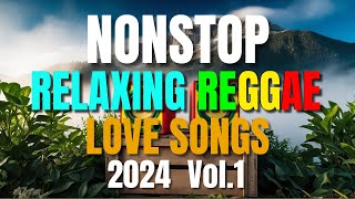 NEW BEST RELAXING NONSTOP REGGAE REMIX 2024 Vol 1  NEW BEST OF ENGLISH REGGAE LOVE SONGS [upl. by Eineg]