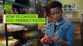 How to Choose EcoFriendly Foods  Bite by Bite Sustainable Eats [upl. by Airdnola44]