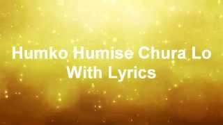 Humko Humise Chura Lo With Lyrics [upl. by Ametaf]