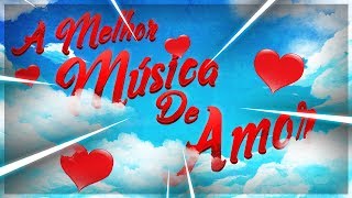 06 A Melhor Música de Amor [upl. by Bernard]