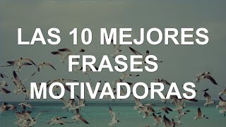 10 Mejores Frases Motivadoras [upl. by Atalante]