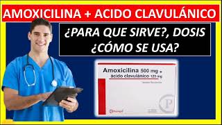 🔴💊 AMOXICILINA MAS ÁCIDO CLAVULÁNICO Qué es y Para Que Sirve Dosis y Cómo se Usa [upl. by Eicnan55]