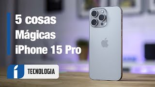 5 cosas MÁGICAS del iPhone 15 Pro [upl. by Muirhead]