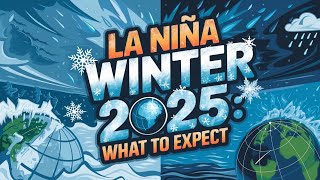 La Niña Winter 2025 What to Expect [upl. by Goulet]