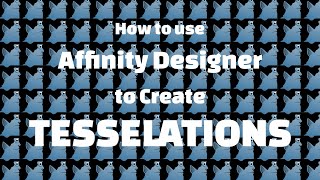 Use Affinity Designer to Create Tesselations Part 1 [upl. by Wise]