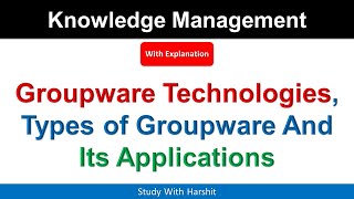 Groupware Technologies  Types of Groupware And Its Applications [upl. by Rothberg]