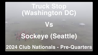 Truck Stop Washington DC Vs Sockeye Seattle  2024 Club Nationals  Pre Quarters [upl. by Tully]