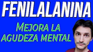 Cómo la Fenilalanina ayuda en la Agudeza Mental [upl. by Nnaycnan]