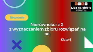 Nierówności z X z wyznaczaniem zbioru rozwiązań na osi [upl. by Clarise]