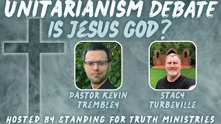 UNITARIANISM DEBATE  Is Jesus God  Pastor Kevin Trembley vs Stacy Turbeville [upl. by Leonore]