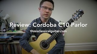 Review Cordoba C10 Parlor Classical Guitar [upl. by Olette915]