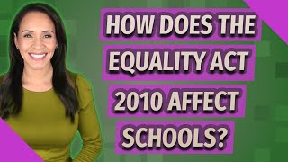 How does the Equality Act 2010 affect schools [upl. by Handbook14]