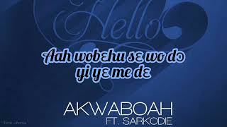 Hello Lyrics By Akwaboah Ft Sarkodie [upl. by Haimehen]