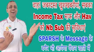 Hav को Nb Sub की सुविधा सबका Tax माफ Sparsh के Message के बगैरभी आयेगा pension MACP msp csd da [upl. by Ricker]