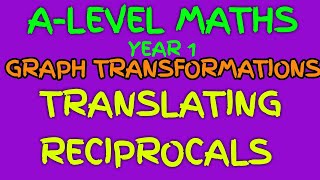 Translating Reciprocal Graphs  Transformation of Graphs A Level Maths [upl. by Kcirderfla]