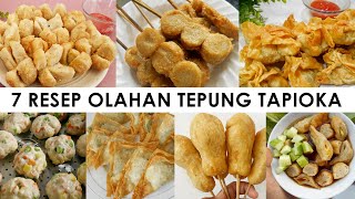 7 RESEP OLAHAN TEPUNG TAPIOKA  CEMILAN EKONOMIS DAN ENAK [upl. by Skippie]