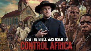 The Bible How Colonizers Used Faith to Control Africa  Untold History Revealed [upl. by Falo]