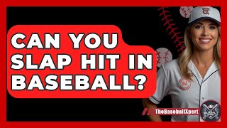 Can You Slap Hit In Baseball  The Baseball Xpert [upl. by Diana709]