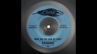 1970  Kenard  What Did You Gain By That [upl. by Yoc]